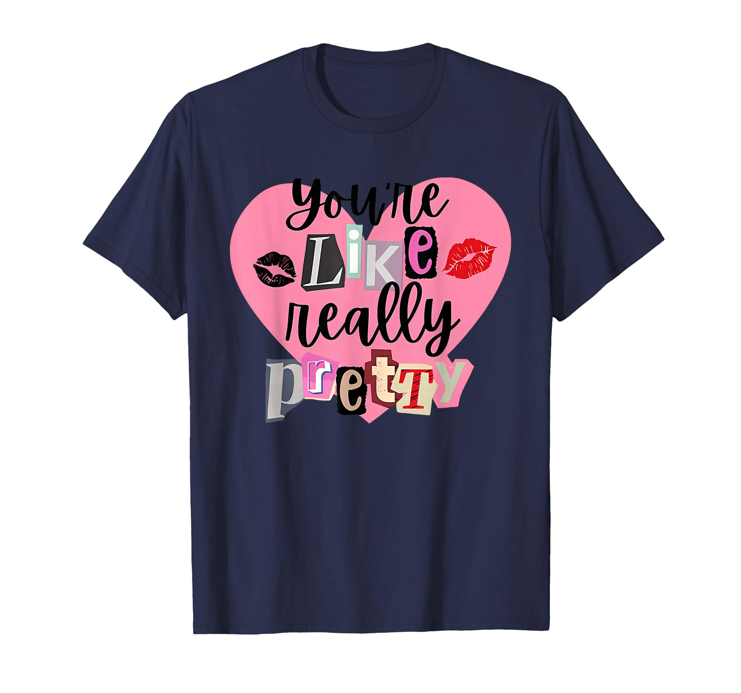 You're Like Really Pretty Apparel T-Shirt