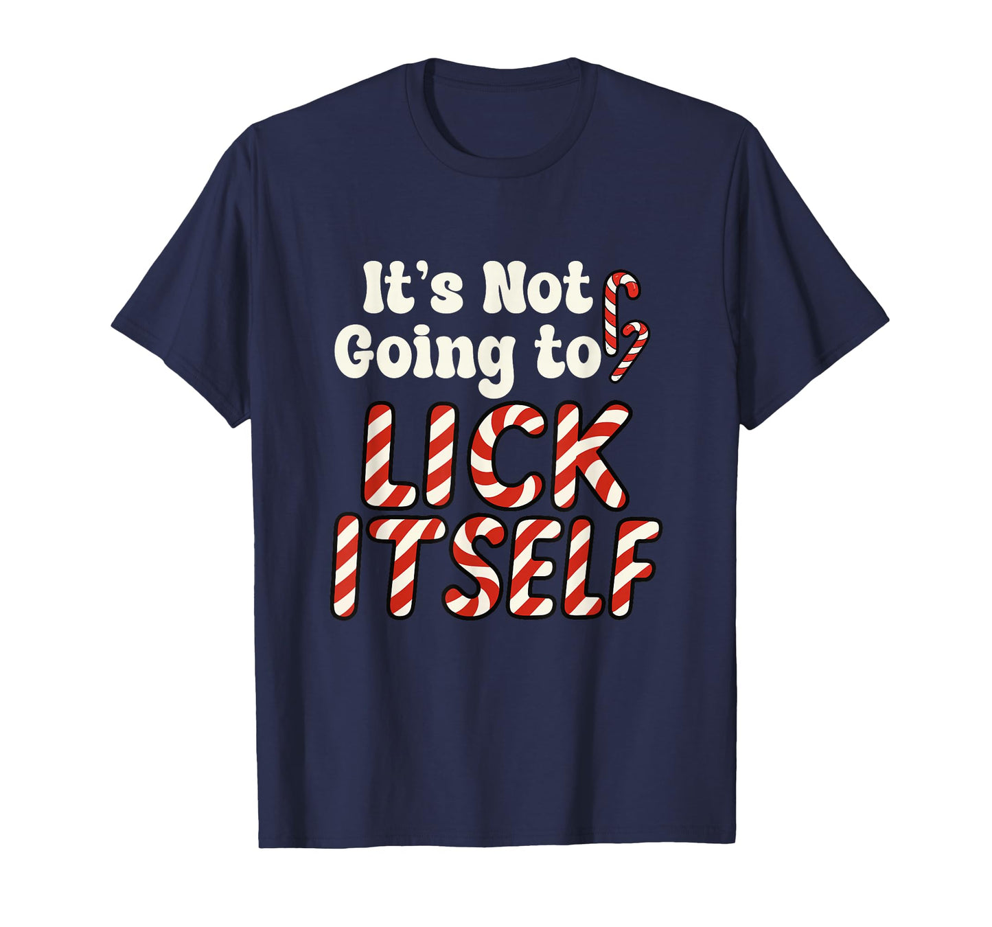 Funny Joke Not Lick Itself Sarcastic Xmas Candy Canes Adult T-Shirt