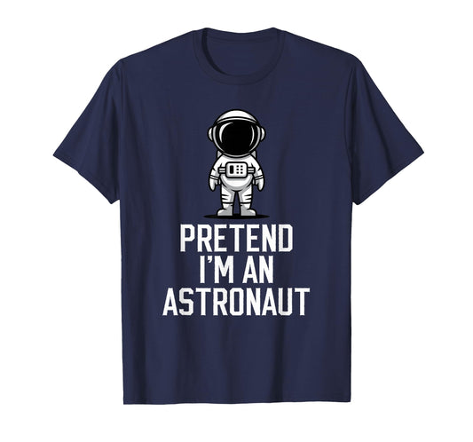 Easy Pretend I'm An Astronaut Costume Halloween Funny T-Shirt