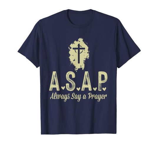 A.S.A.P Always Say a Prayer RELIGIOUS T-Shirt