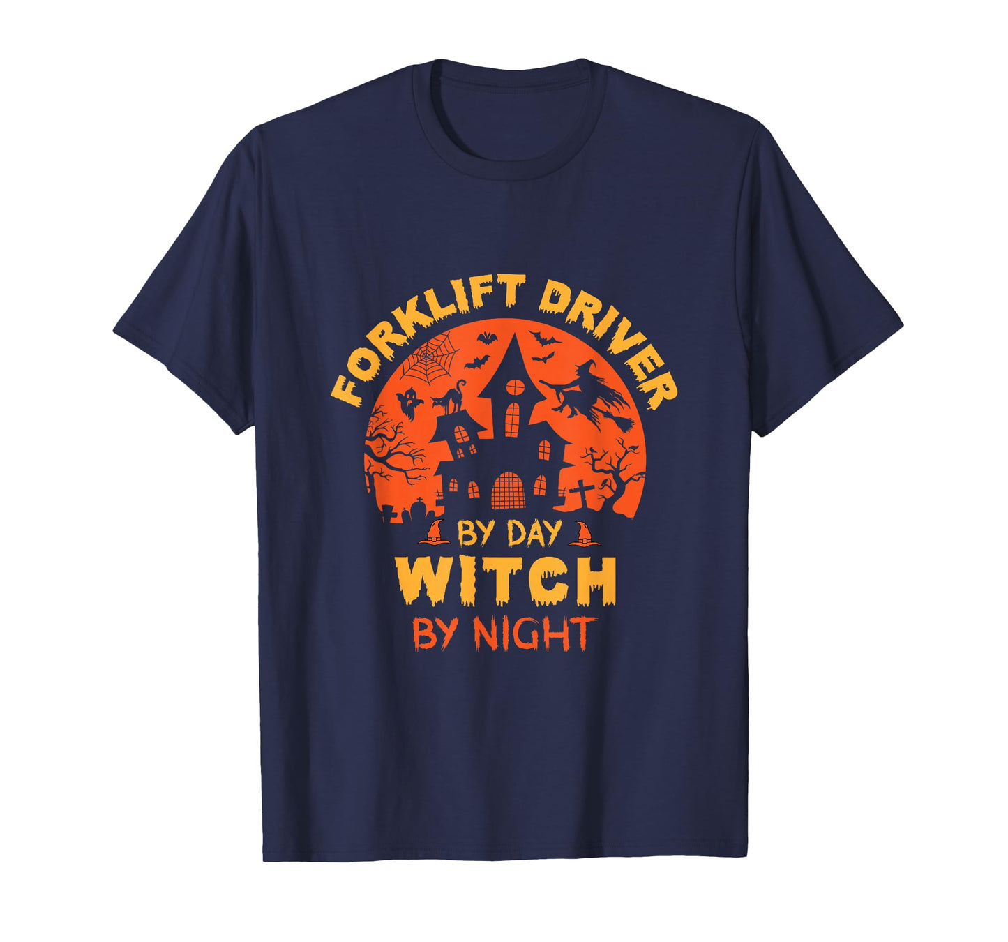 Forklift Driver by Day Witch by Night Funny Halloween T-Shirt