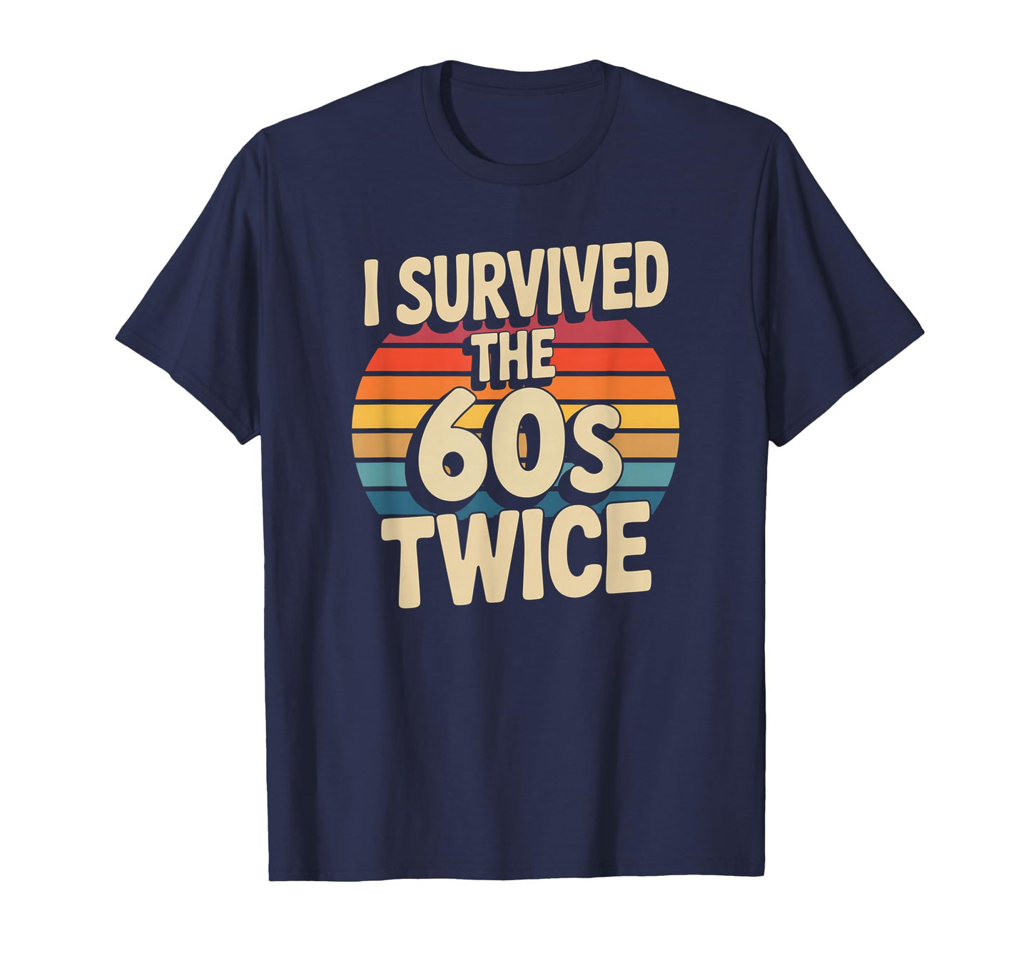 I Survived The Sixties 60s Twice T-Shirt