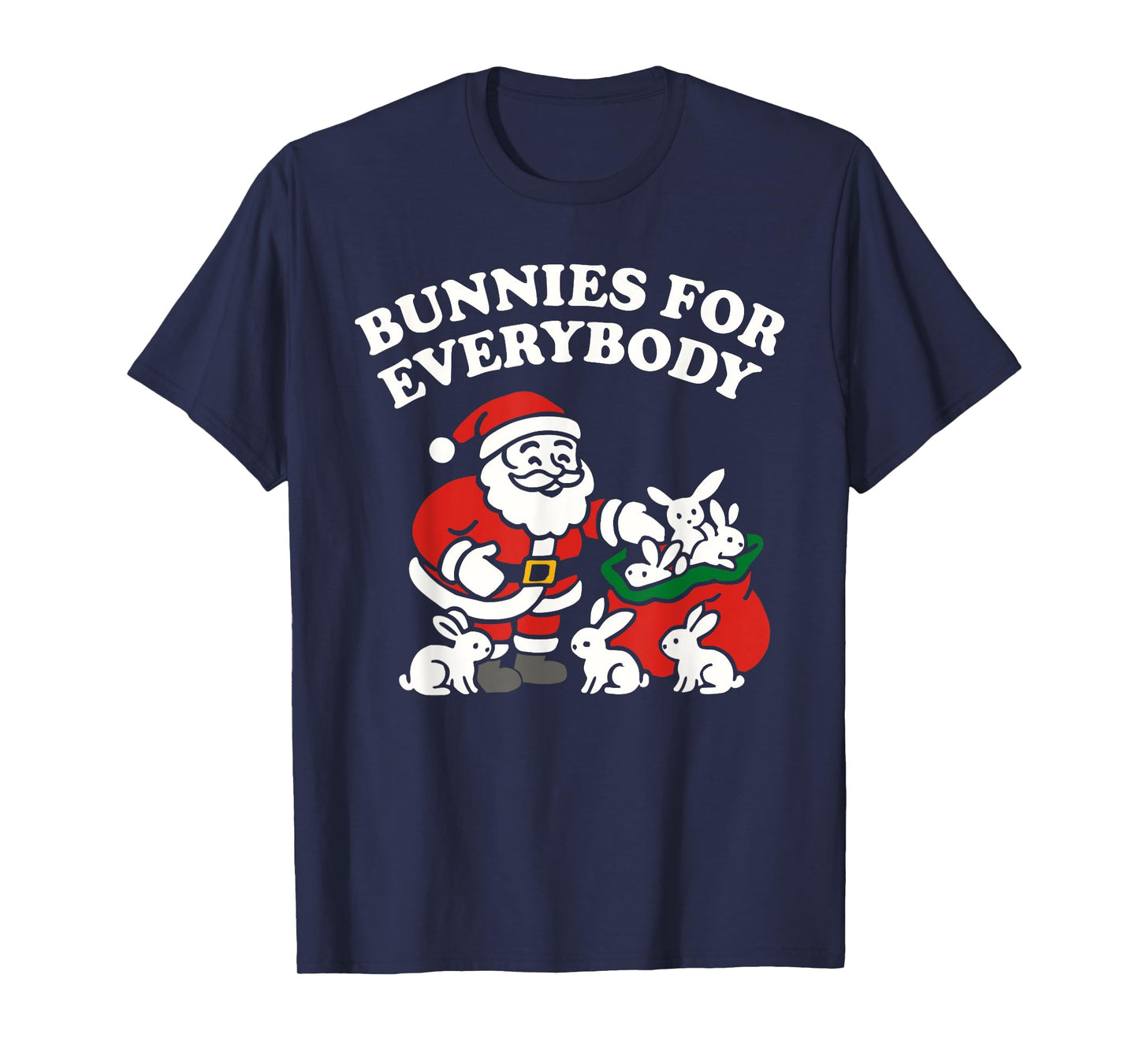 Bunnies for Everybody, Christmas Bunny Rabbit Santa Claus T-Shirt