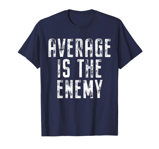 Average Is The Enemy Training Workout Running Fitness Gym T-Shirt
