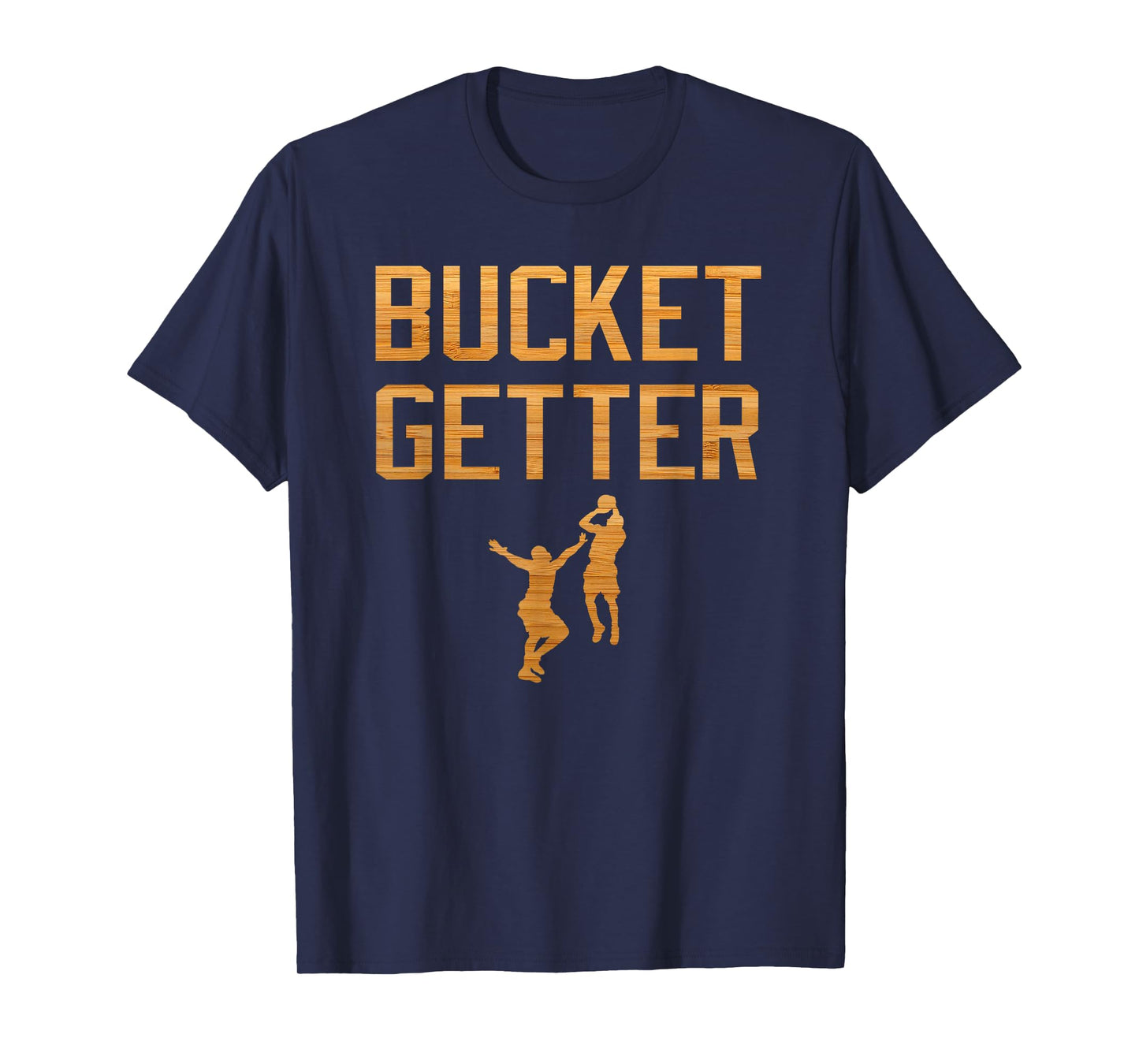 Bucket Getter TShirt-GET BUCKETS Basketball T-Shirt
