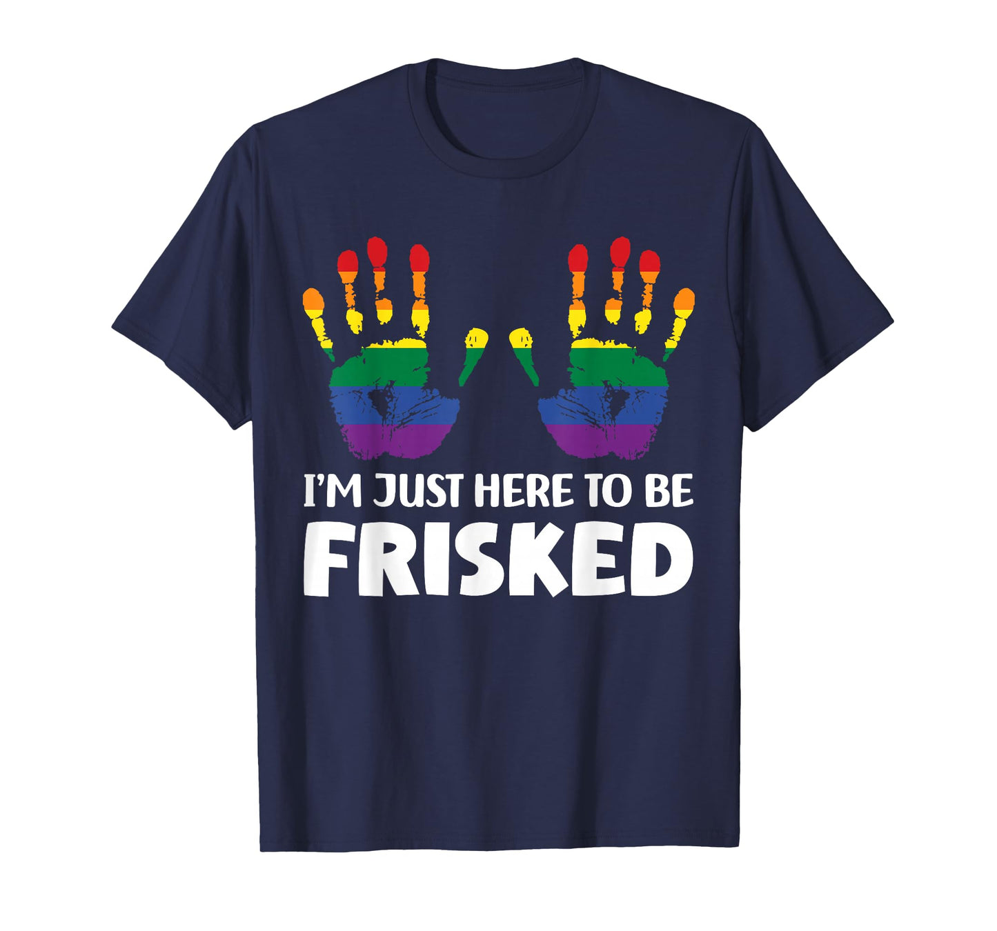 Embarrassing Airport Gag Tees Exchange I'm Just Here To Be Frisked Funny TSA Embarrassing Vacation T-Shirt