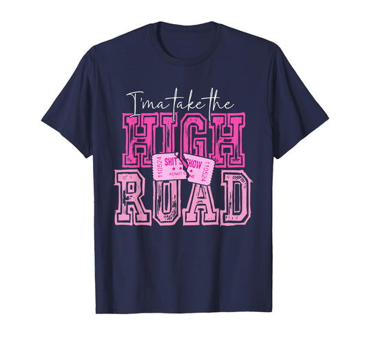 I'ma Take The HIGH ROAD Pink Vintage Design T-Shirt