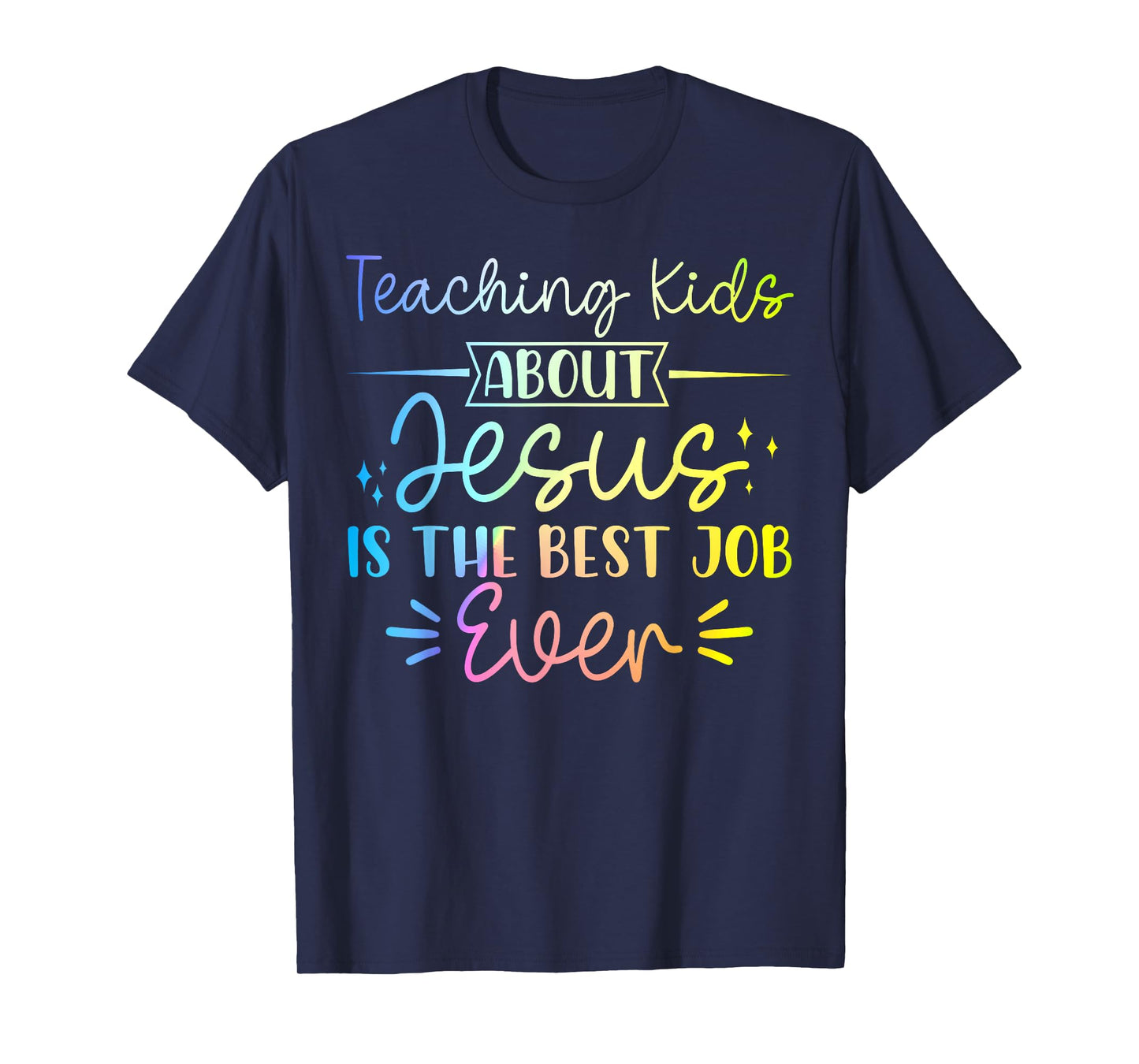 Teaching Kids About Jesus Is The Best Job Ever T-Shirt