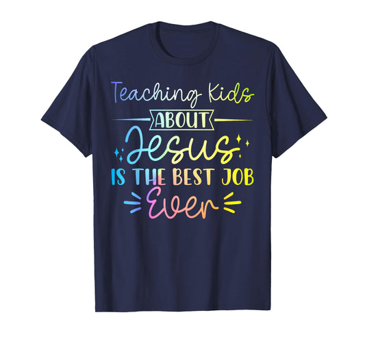 Teaching Kids About Jesus Is The Best Job Ever T-Shirt