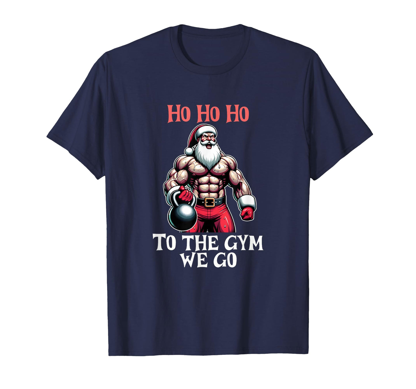 Ho Ho Ho To the gym we go. Christmas Santa T-Shirt