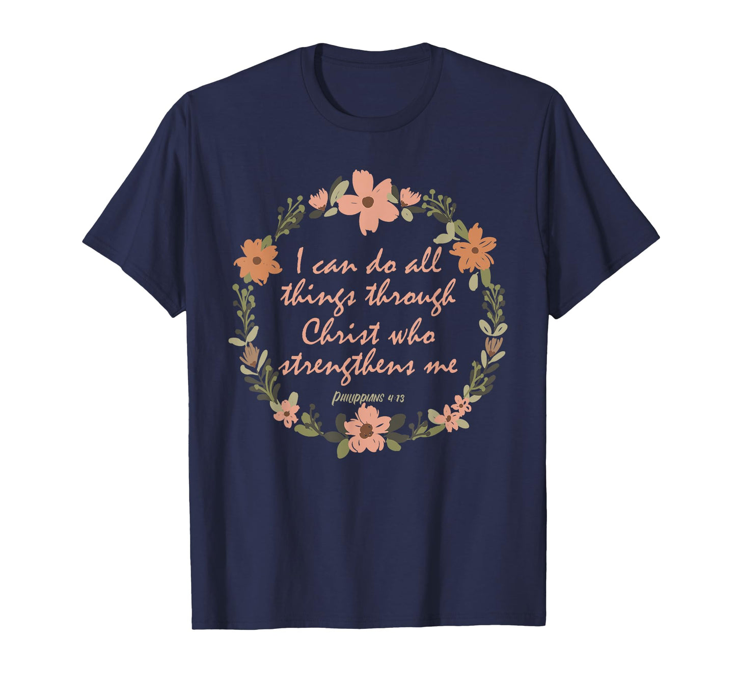 I can do all things through Christ who strenghens me Bible T-Shirt