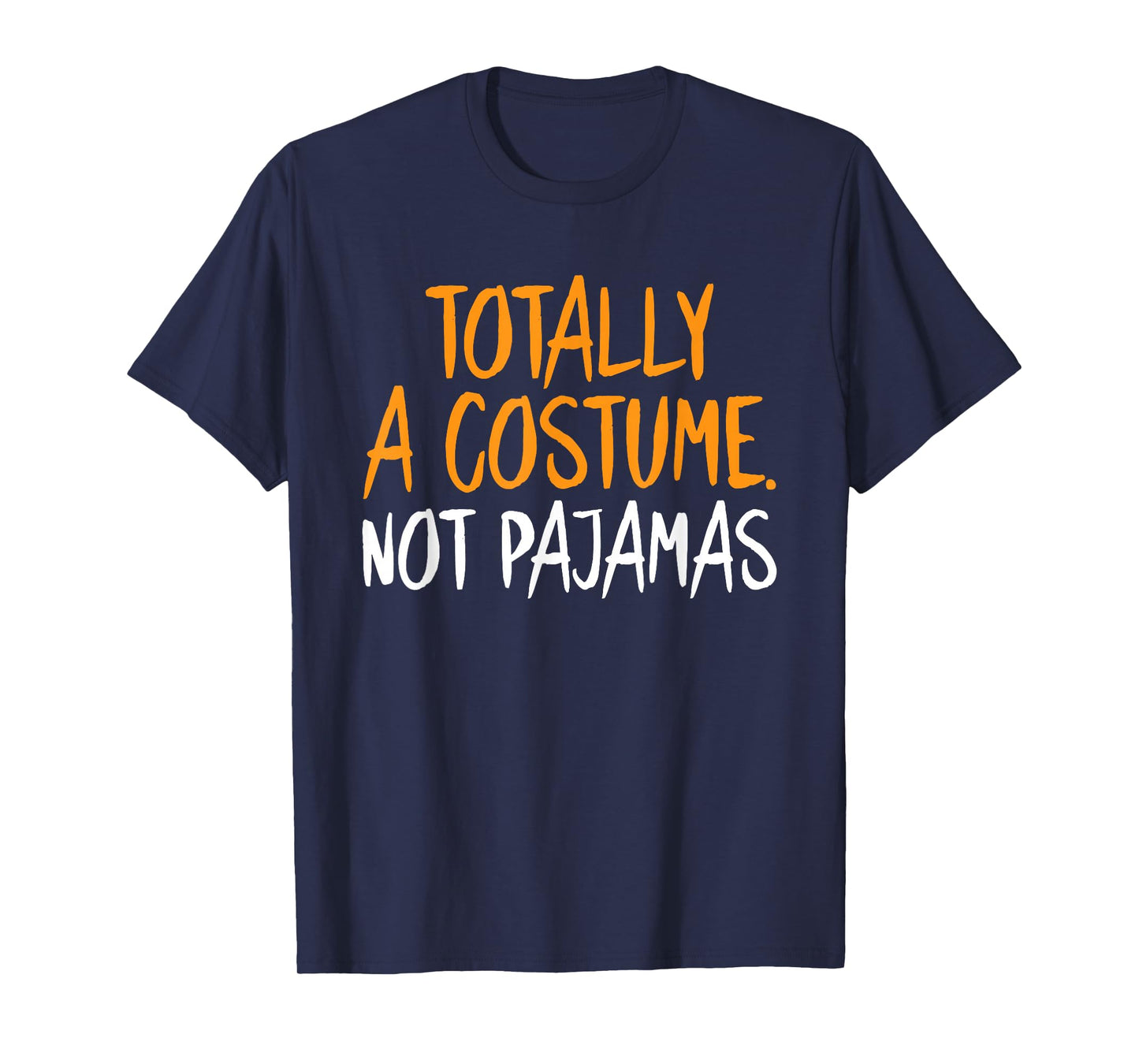 Totally A Costume Not Pajamas Halloween Funny Sarcastic T-Shirt