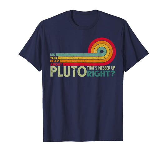 DId you hear about pluto? Retro Funny Science T-Shirt