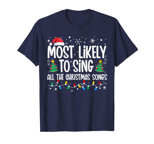 Most Likely To Sing All The Christmas Songs Family Matching T-Shirt