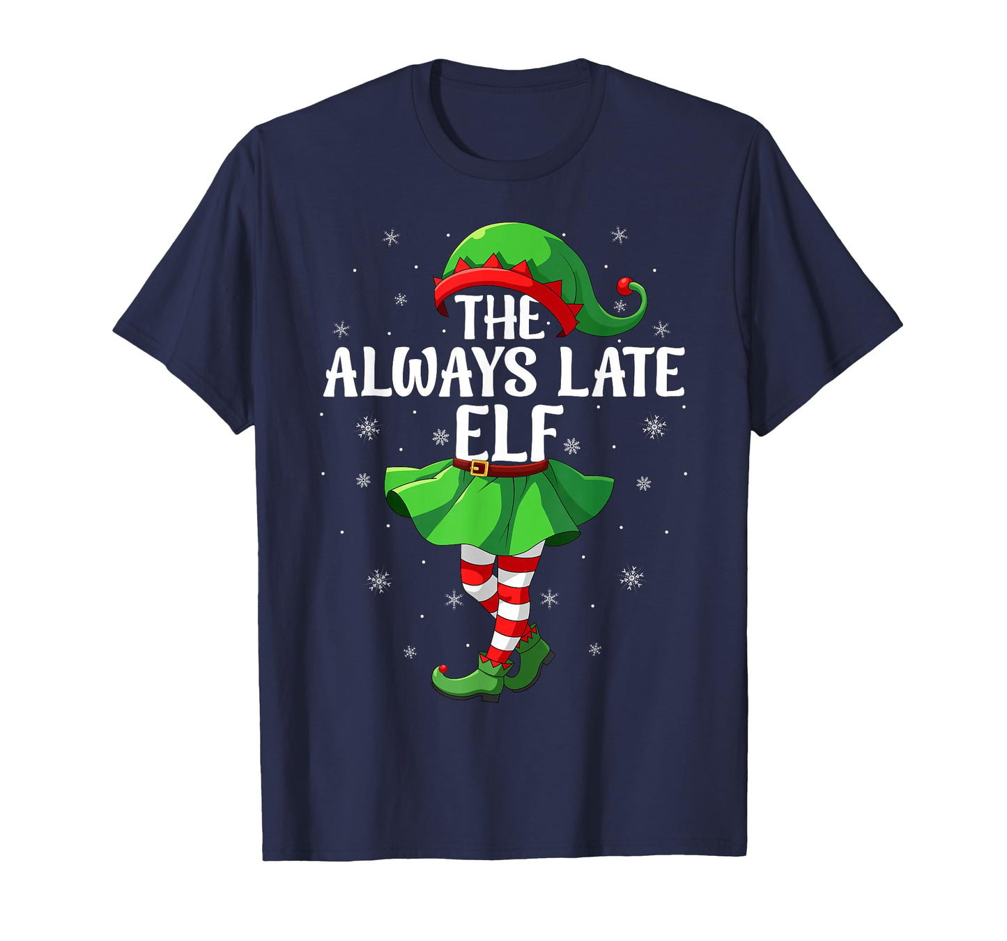 Always Late Elf Christmas Girls Women Elf Squad Xmas Family T-Shirt