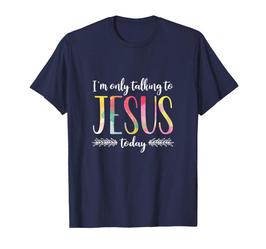 I'm Only Talking To Jesus Christian Gift T-Shirt