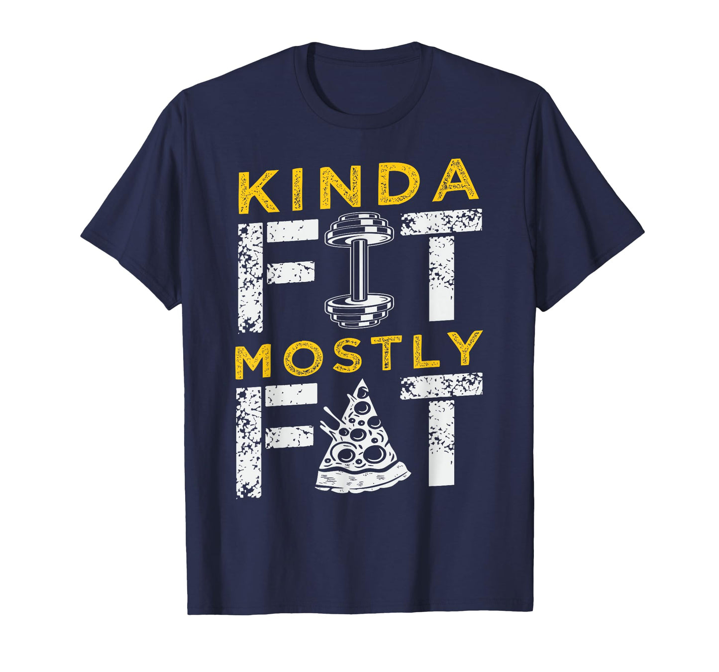 Kinda Fit Mostly Fat Fitness Funny Gym Workout T-Shirt