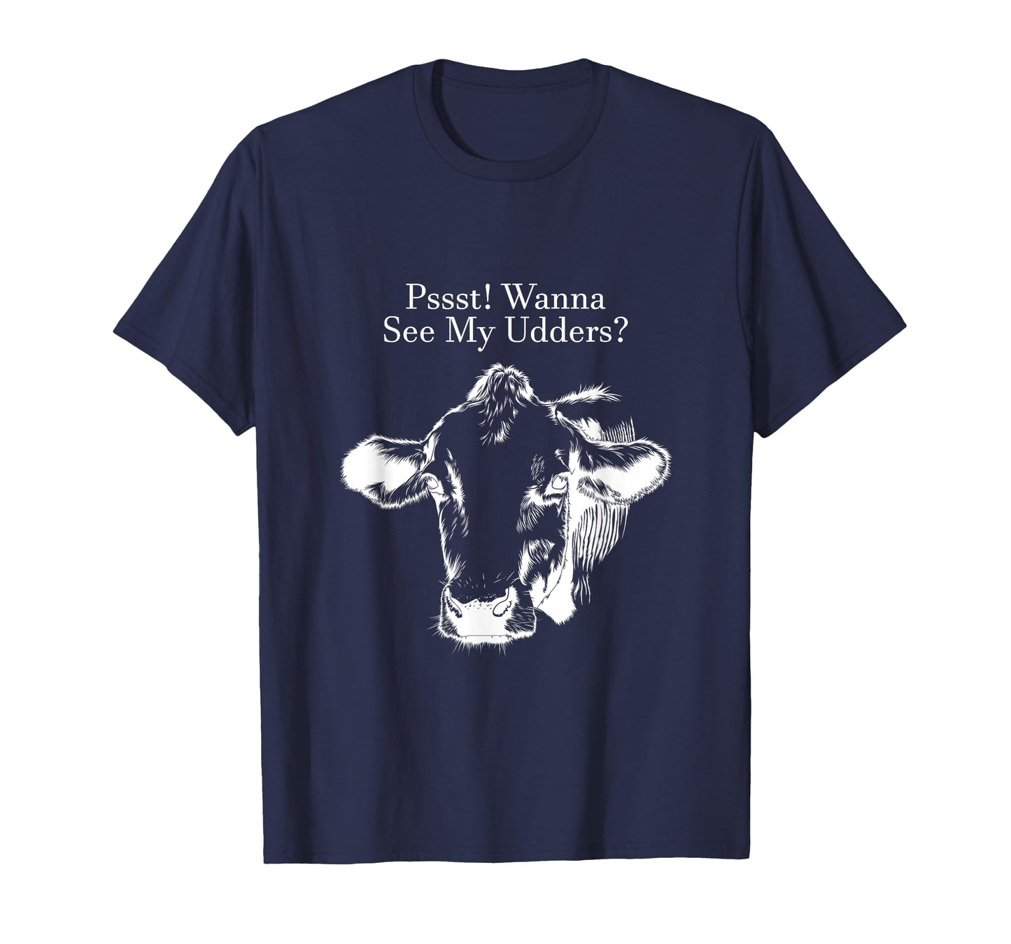 Pssst! Wanna See My Udders? T-Shirt