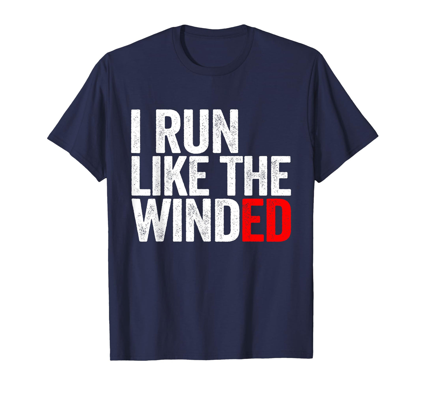 I Run Like The Winded Running Conditioning Runner T-Shirt