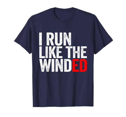 I Run Like The Winded Running Conditioning Runner T-Shirt