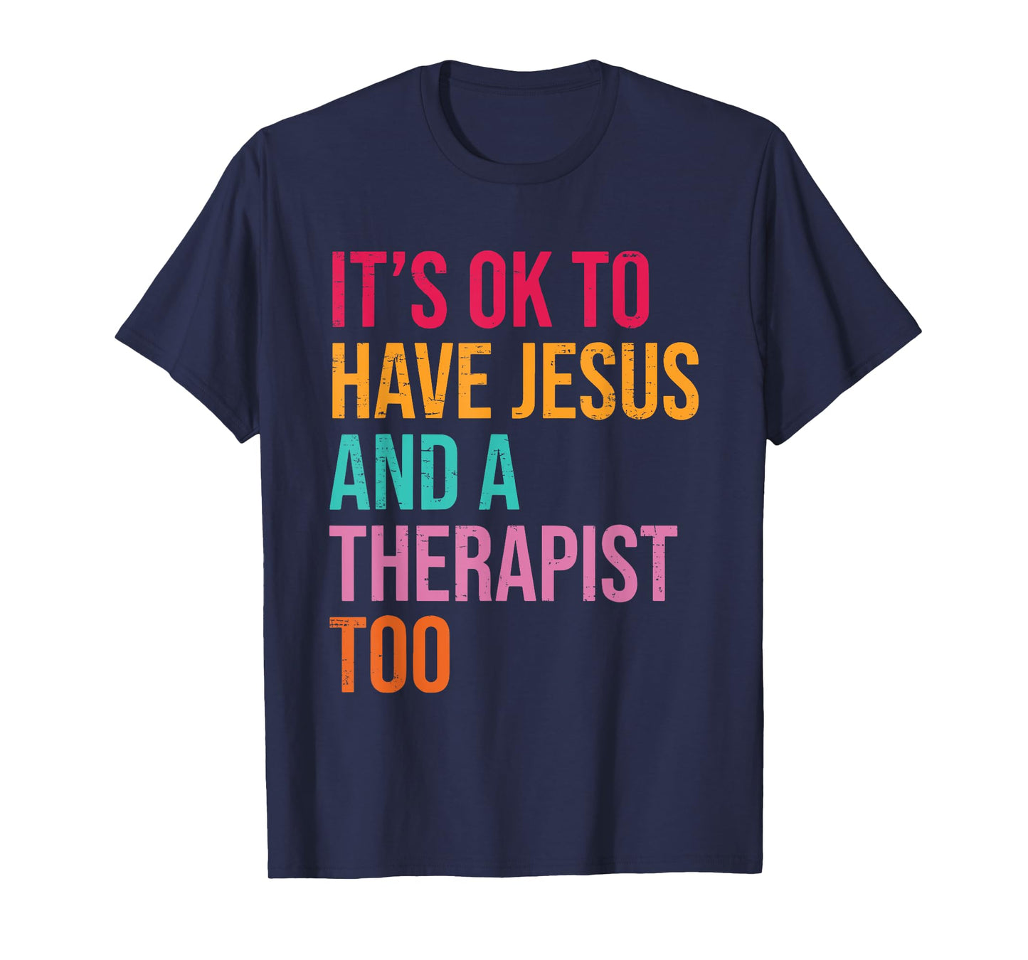 It's Ok To Have Jesus And A Therapist Too Therapy Christians T-Shirt