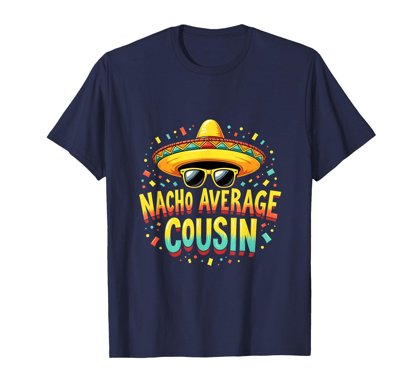 Fiesta Squad Funny Nacho Average Cousin Mexican T-Shirt