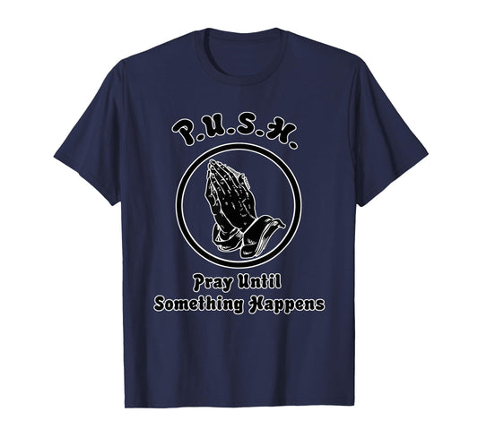 "Pray Until Something Happens" Praying Hands T-Shirt T-Shirt