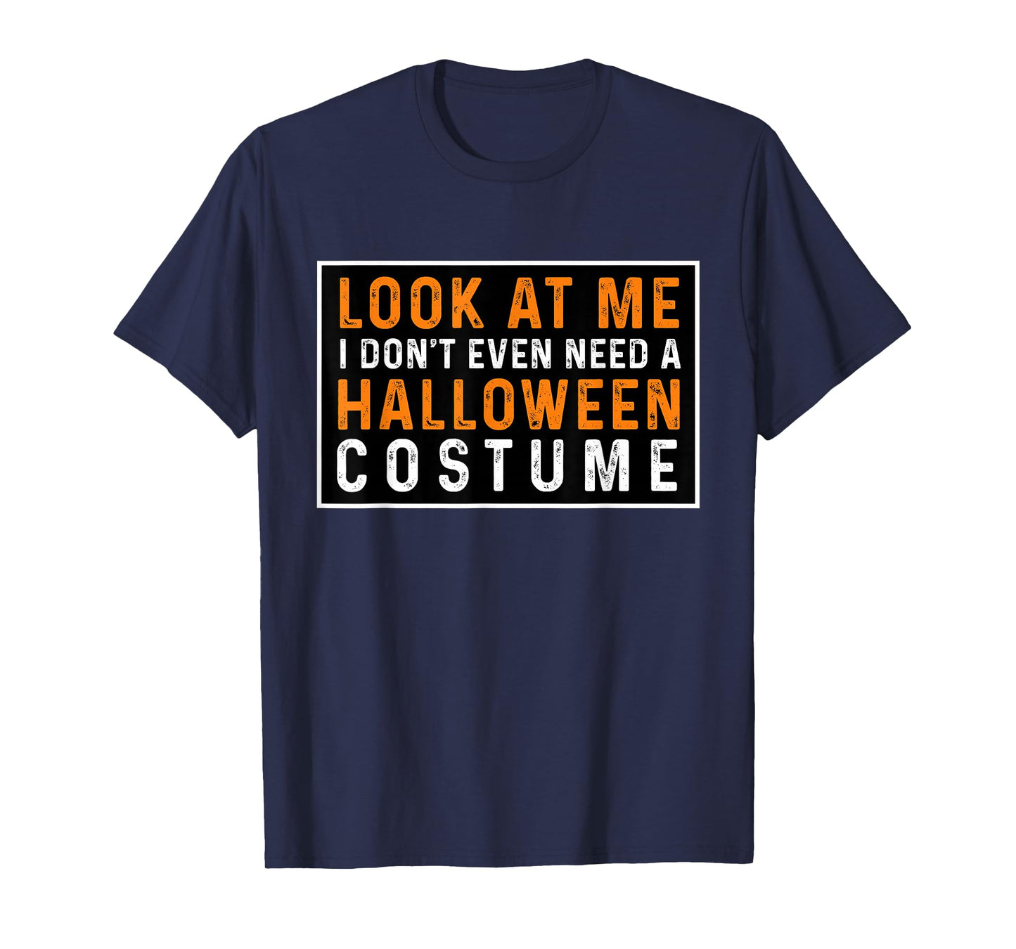 Look at ME I Don't Even Need A Halloween Costume 2025 T-Shirt