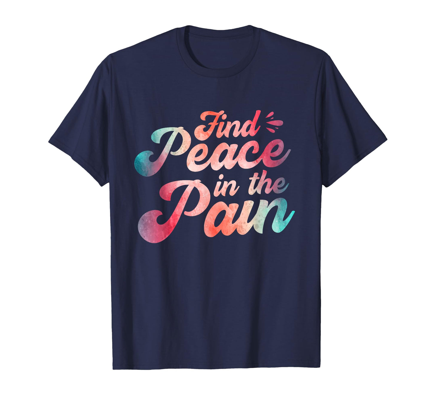 Find Peace In The Pain T-Shirt