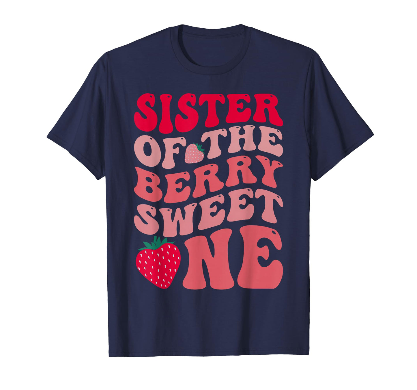 Sister Of The Berry Sweet One Strawberry First Birthday T-Shirt
