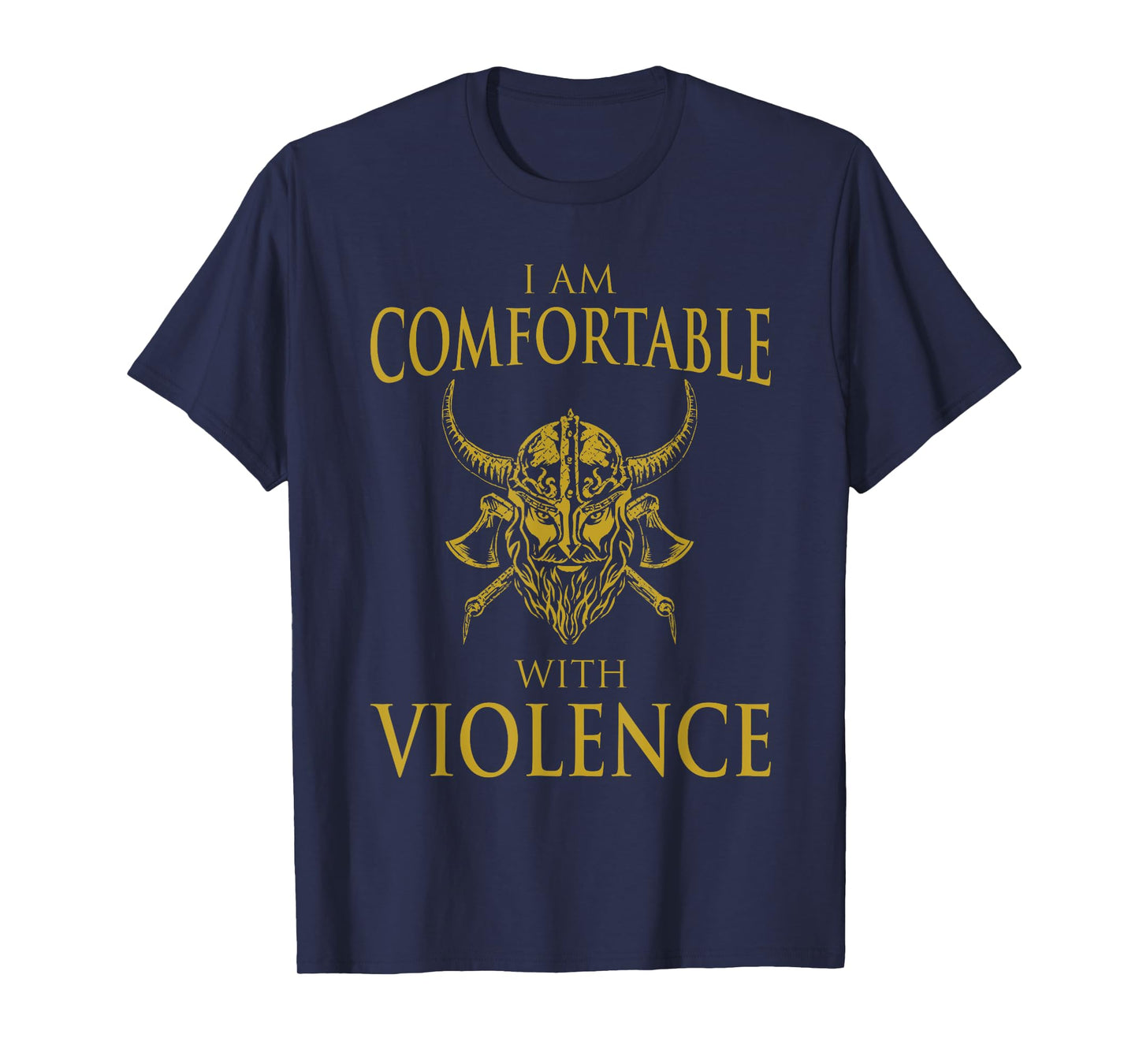 I Am Comfortable With Violence Funny Viking Gift Men Women T-Shirt