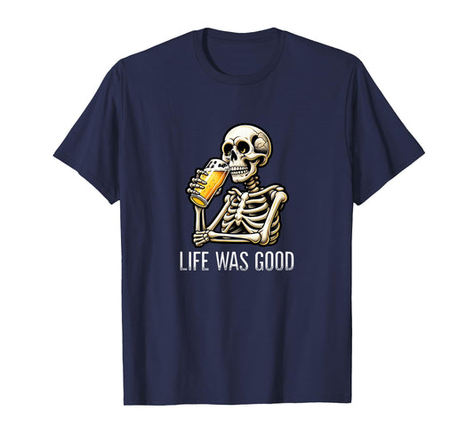 Life Was Good - Skeleton Drinking Beer - Vintage Style - T-Shirt