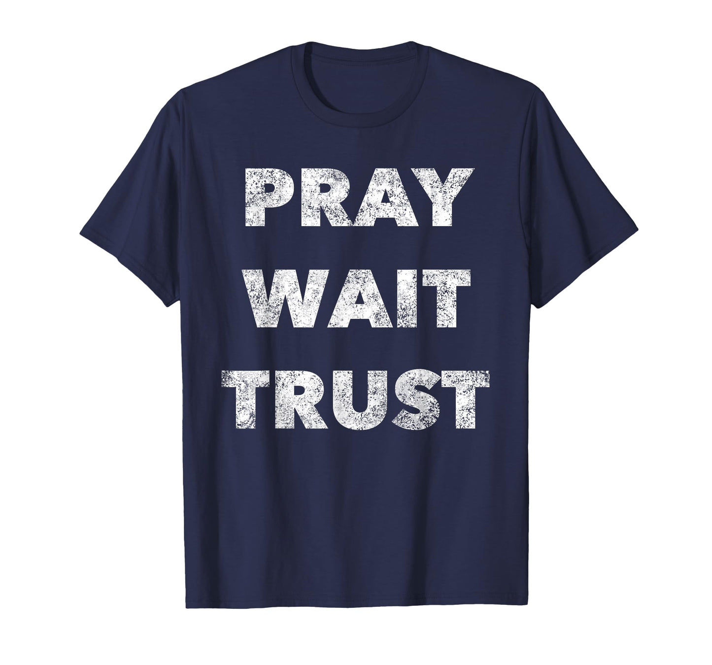 Pray. Wait. Trust. - Christian Faith Quote Believer T-Shirt