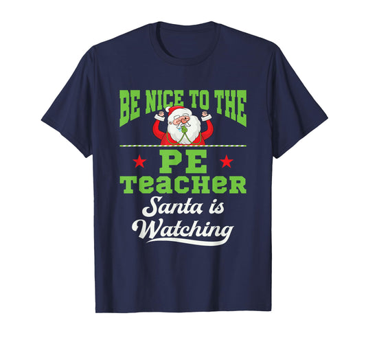 PE Teacher Christmas Santa is Watching Gym Coach Phys Ed Men Women T-Shirt