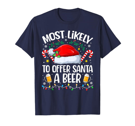 Family Christmas Most Likely to Offer Santa A Beer T-Shirt