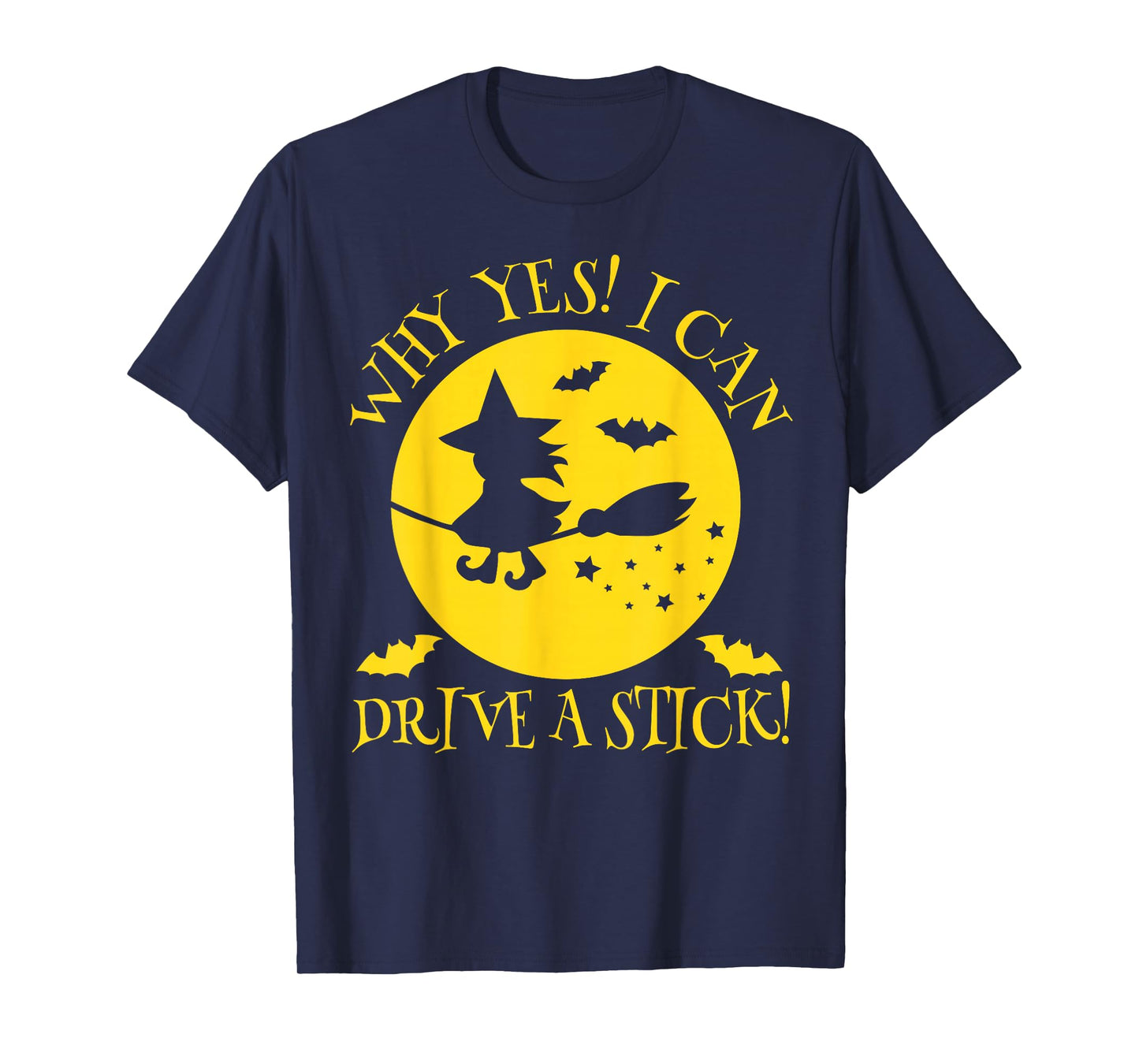 Why Yes Actually I Can Drive A Stick - Halloween Witch Broom T-Shirt