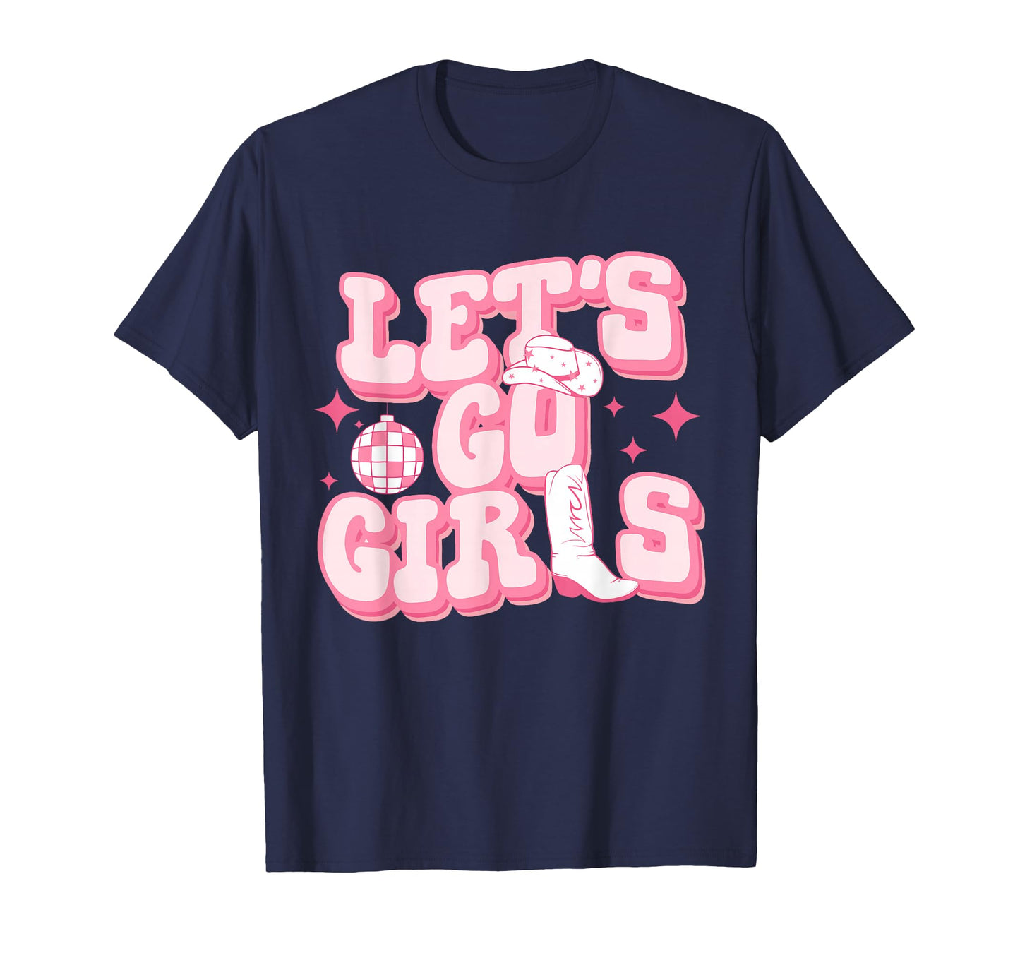 Let's Go Girls Pink Cowgirl Boots Disco Ball Cowgirl Hat T-Shirt