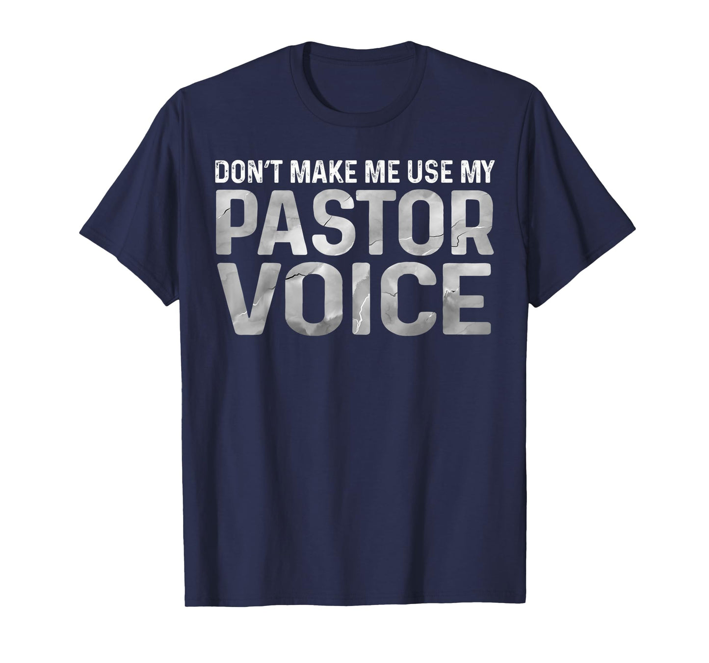 Mens Dont Make Me Use My Pastor Voice Preacher Voice Tee T-Shirt