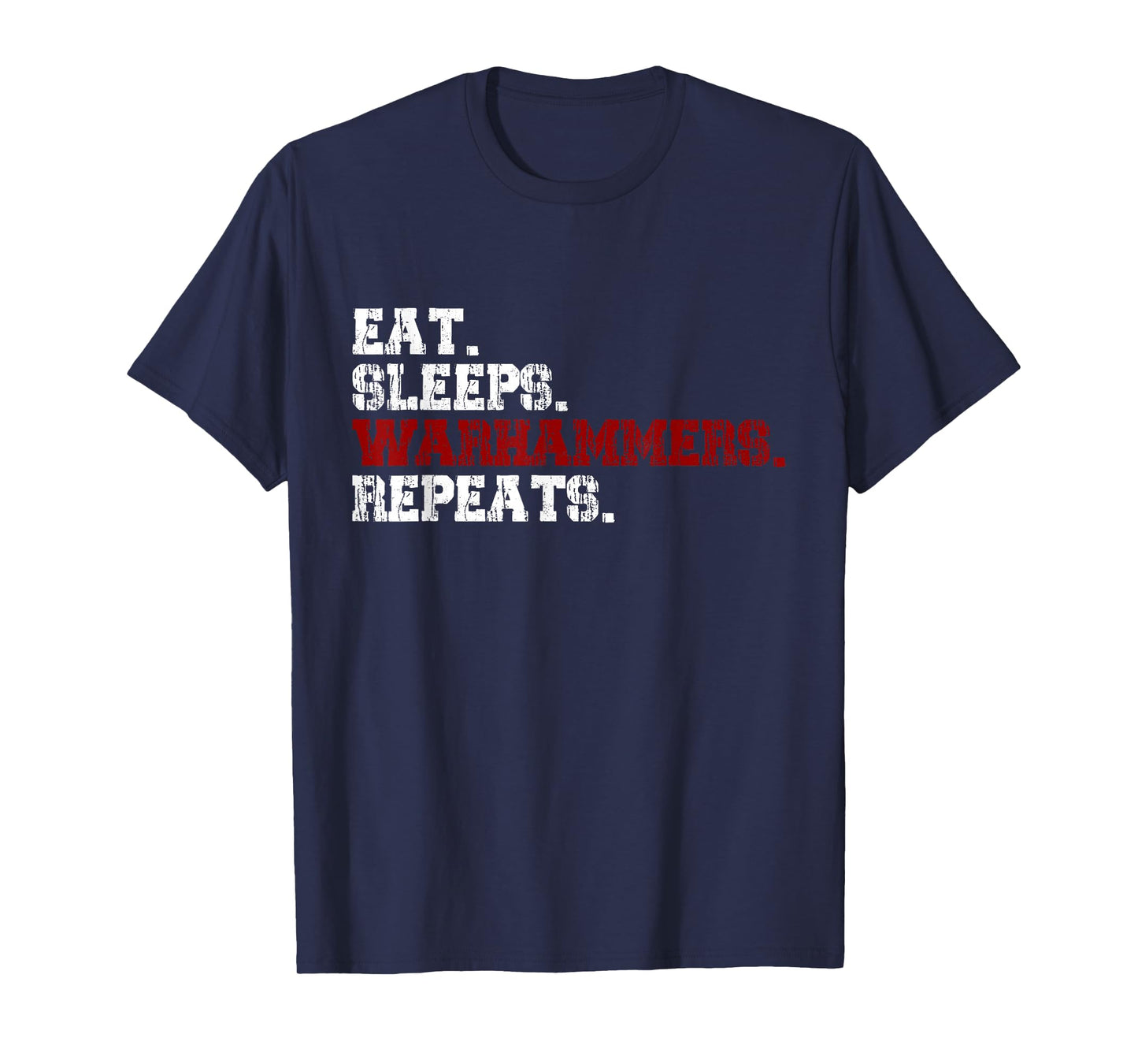 Eat Sleeps Warhammers Repeats T-Shirt