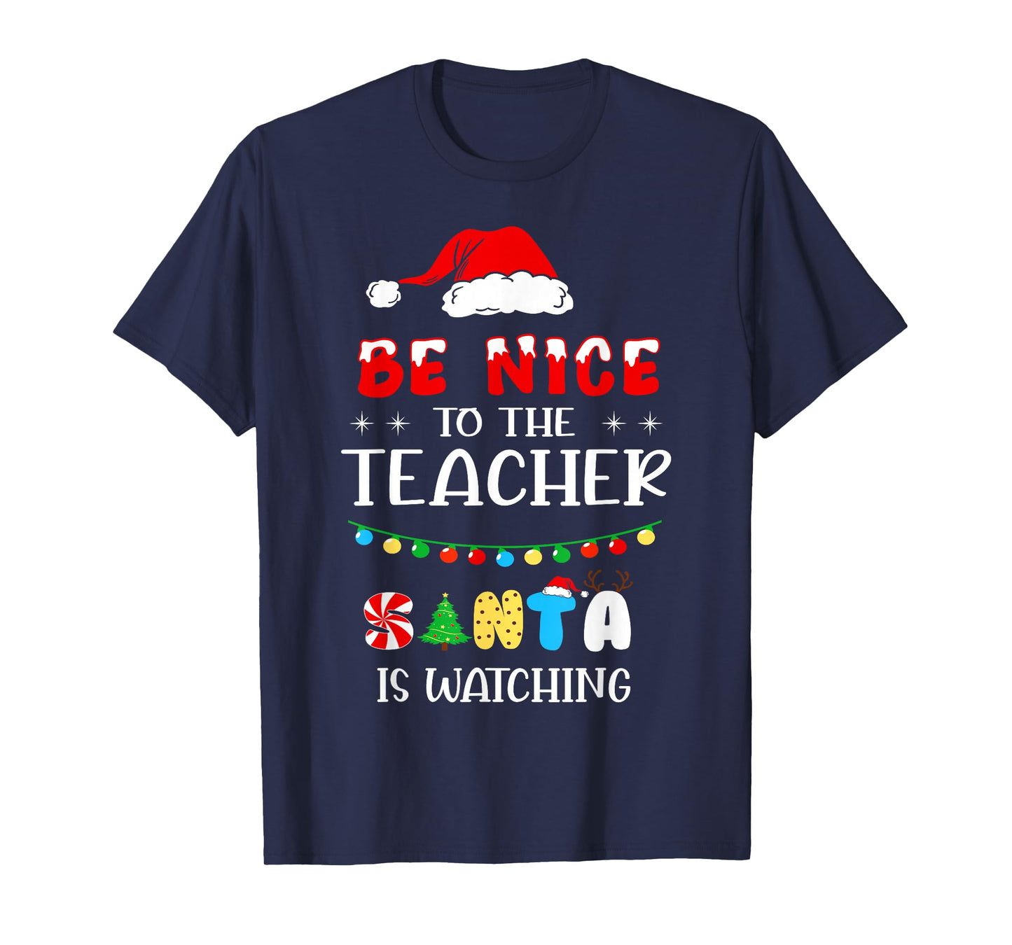 Be Nice to The Teacher Santa is Watching Christmas Men Women T-Shirt