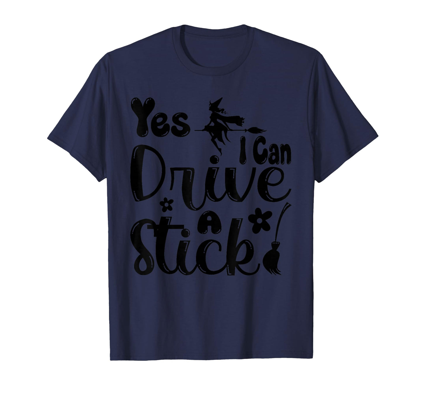 Yes I Can Drive a Stick Funny Halloween Witch Women Girl T-Shirt