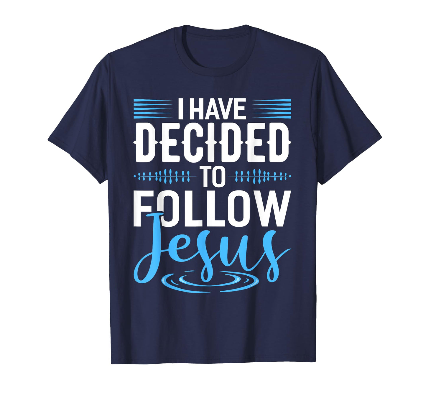 I Have Decided To Follow Jesus Shirt Christian Shirts God T-Shirt