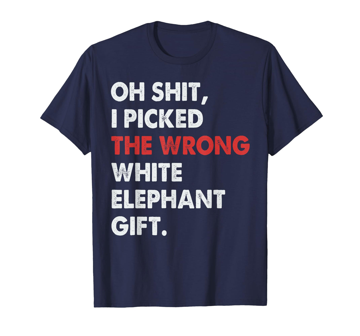 Oh I Picked The Wrong White Elephant Gifts Funny for Adults T-Shirt