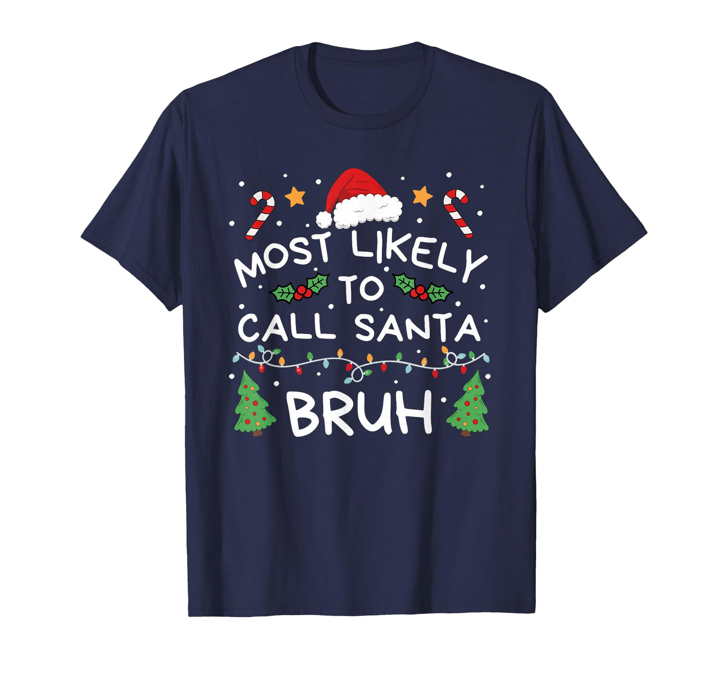 Most Likely to Call Santa Bruh Christmas Family Matching T-Shirt