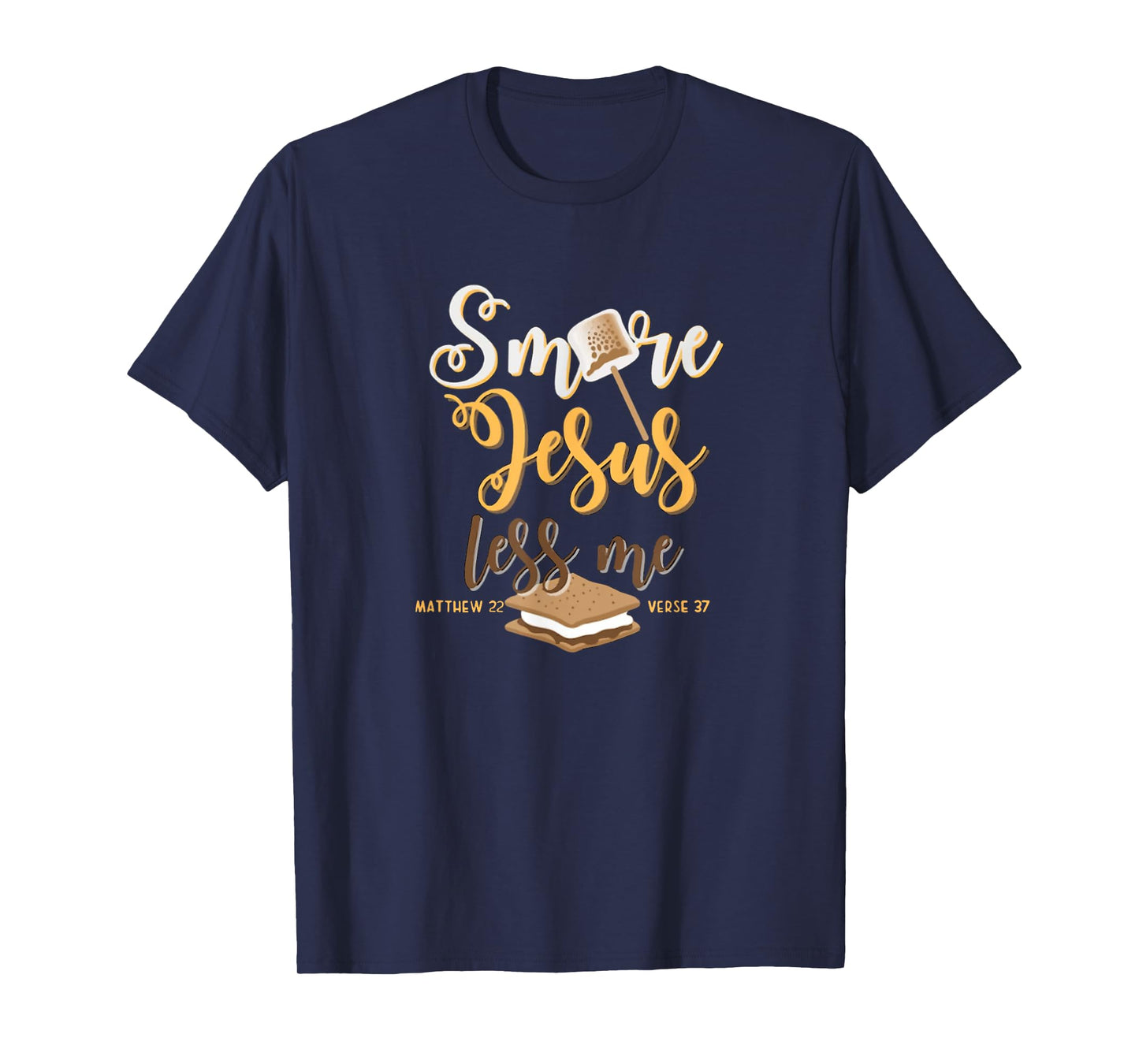Christian Smore More Jesus Less Me Camping Chocolate Dessert T-Shirt