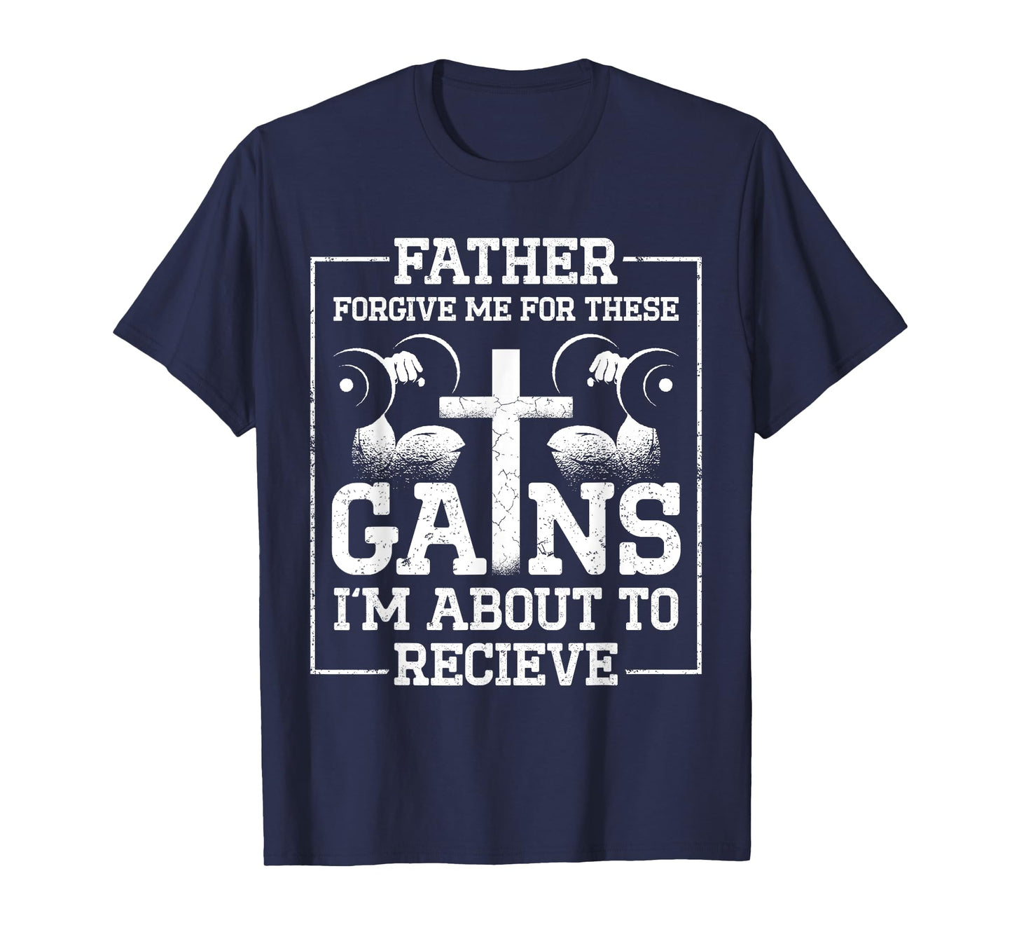 Father Forgive Me For These Gains Im About To Receive T-Shirt