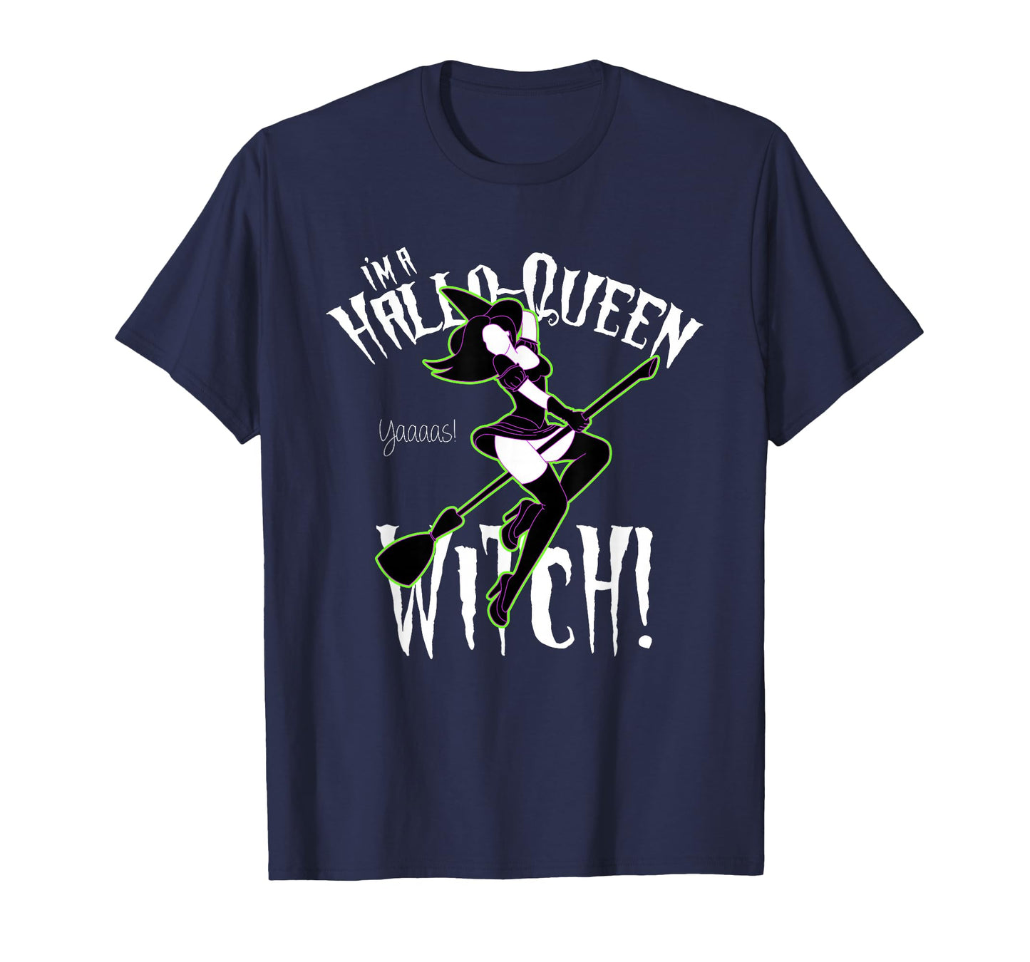 Funny Halloween, I'm a Hallo-Queen Witch! T-Shirt