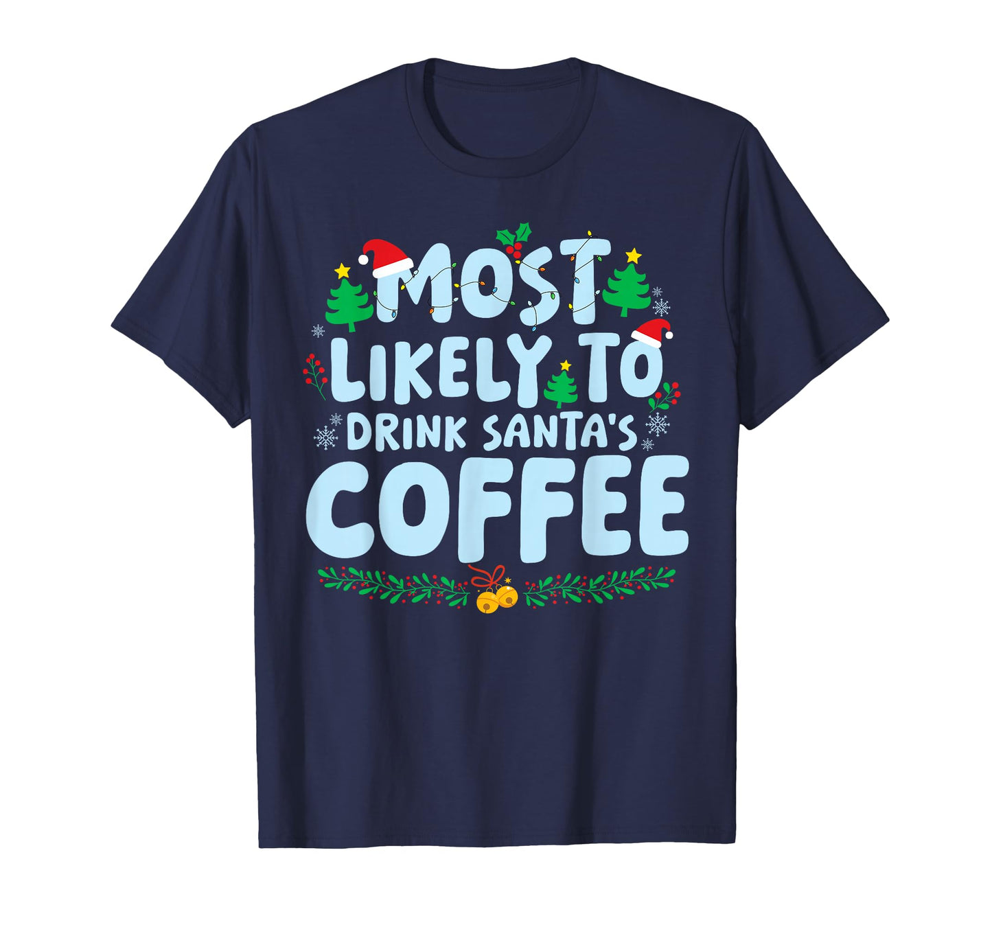 Most Likely to Drink Santa's Coffee Family Matching Xmas T-Shirt