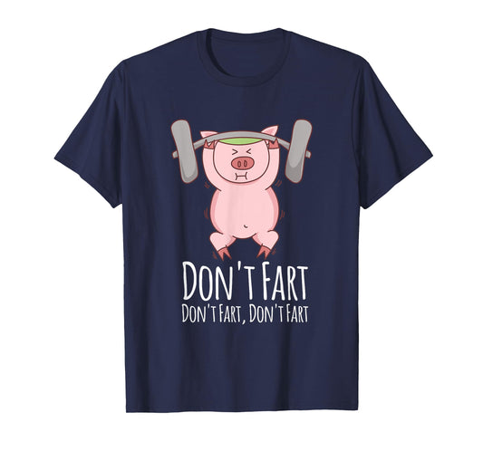 Don't Fart T-Shirt Funny Fitness Gym Workout Squats T-Shirt