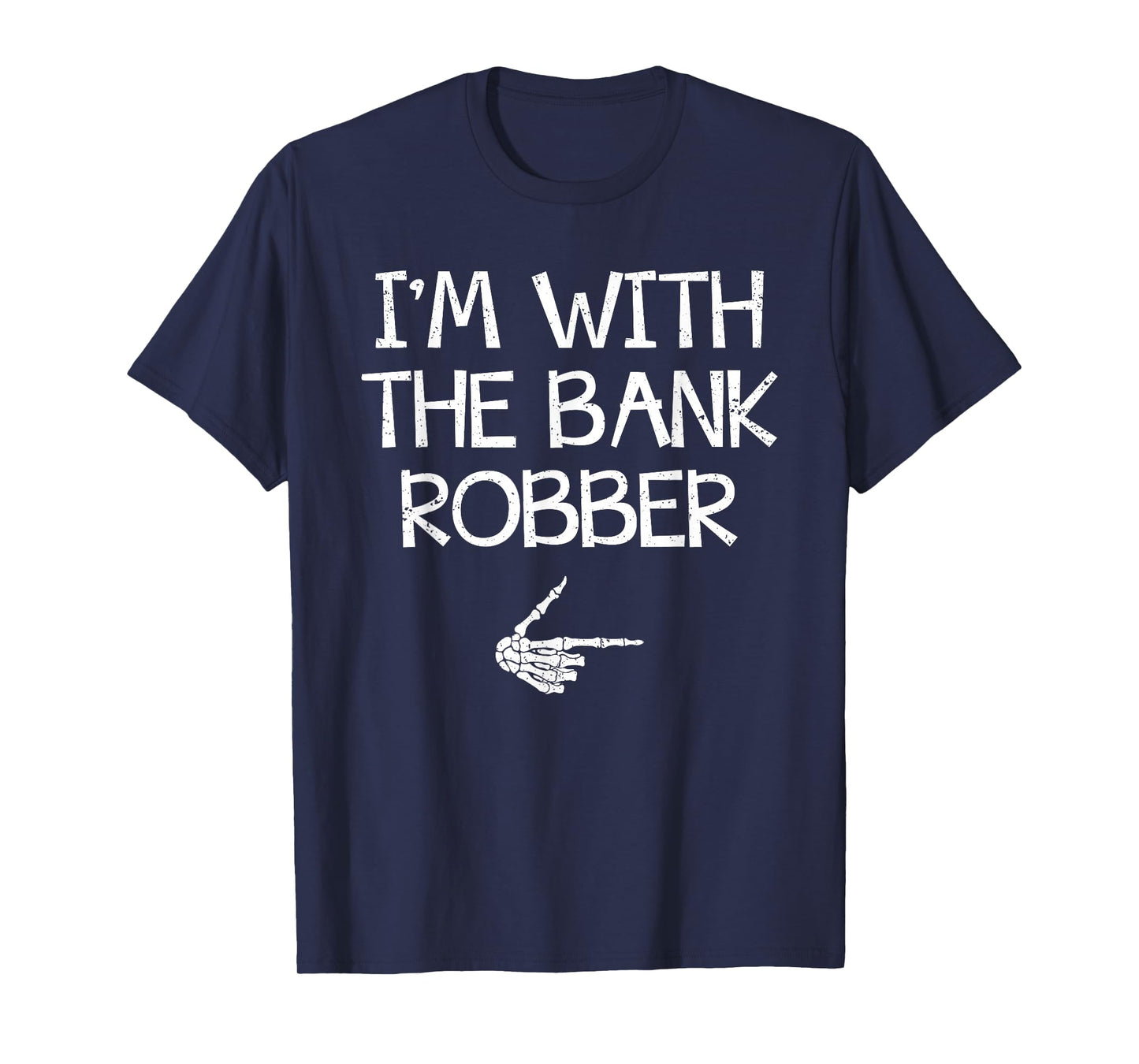 I'm With The Bank Robber Halloween Costume Couples Matching T-Shirt